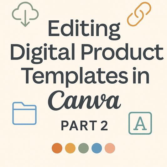 Blog Series Part 2: How to Edit Digital Product Templates in Canva (Tips 6–10)