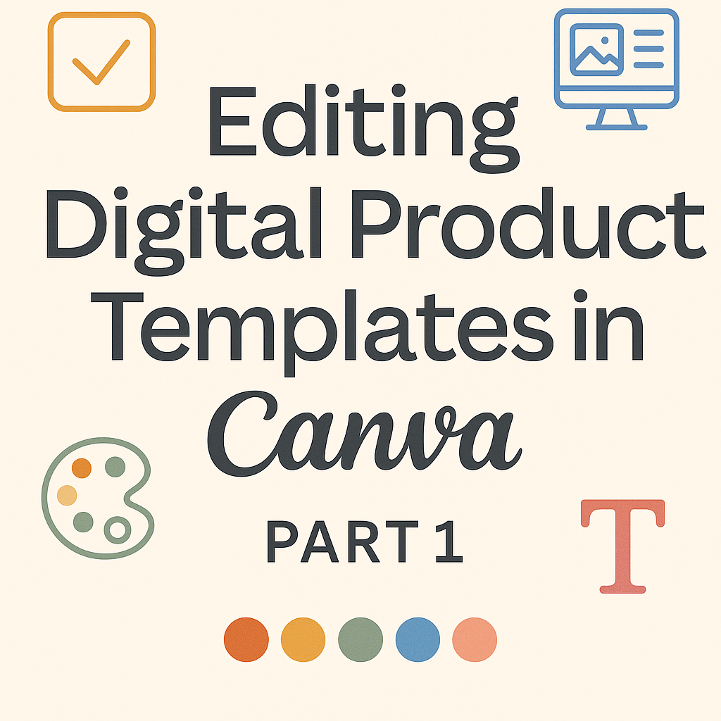 Template Edit Pro Tips Blog Series Part 1: How to Edit Digital Product Templates in Canva (Ti ...