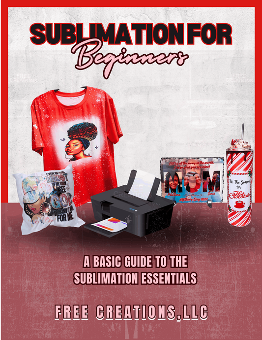 Sublimation for Beginners Guide | FREE CREATIONS LLC