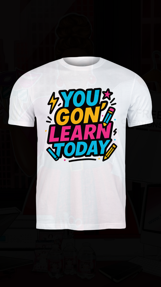 "You Gon' Learn Today" PNG