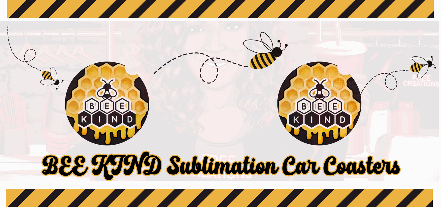 BEE Kind Sublimation Car Coasters - Editable Template for Inspirational Car Accessories - FREE CREATIONS LLC